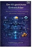 Der Independently Published Der KI-gestützte Entwickler: Wie man mit Cursor, Claude und Copilot 10x schneller programmiert