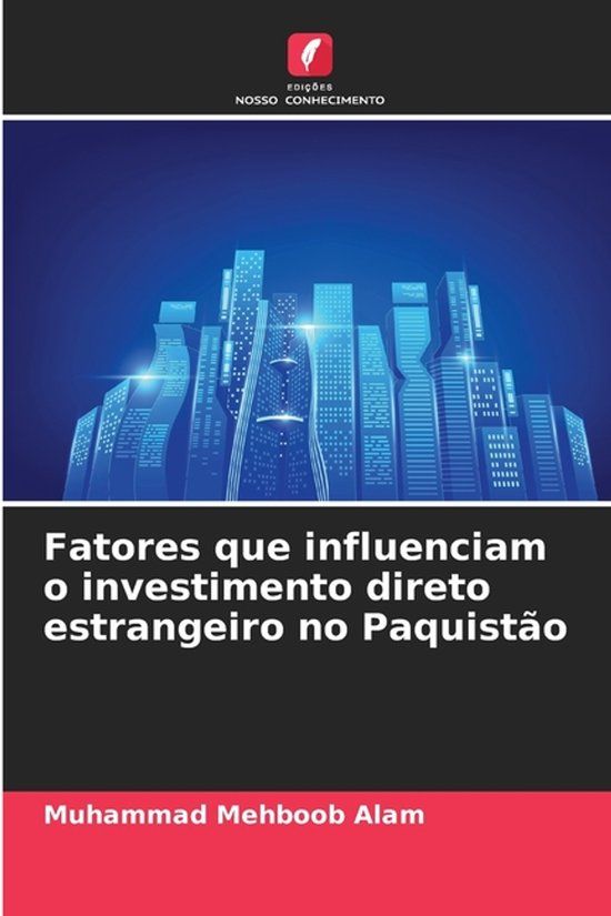 Fatores Edicoes Nosso Conhecimento Fatores que influenciam o investimento direto estrangeiro no Paquistão