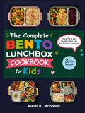 The Complete Bento Lunchbox Cookbook for Kids: Easy, Fun, and Healthy Recipes for School Lunches