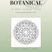 Botanical Mandalas: An Adult Coloring Garden — 50 Intricate Flower & Leaf Mandalas
