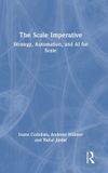 The Routledge The Scale Imperative: Strategy, Automation, and AI for Scale
