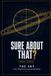 Sure About That?: Thirty Things Almost Everyone Gets Wrong About the Sky, Explained Properly, With a Diagram for Each