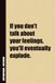 If You Don't Talk About Your Feelings, You'll Eventually Explode.