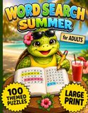 Summer Word Search for Adults: 100 Large Print Puzzles for Stress Relief, Beach Days, Travel, and Vacation Fun