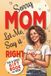 Sorry Mom, Let Me Say It Right: A Meaningful Gift for the Mom Who Has Everything with 100 Funny & Sweet Translations, 20 Coupons for Quality Time & 20 ... With Each Other and Say "I Love You, Mom"