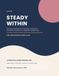 Steady Within: An 8-Week Workbook for Building Confidence, Emotional Steadiness & Stronger Connections