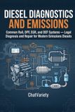 Diesel Libri GmbH Diesel Diagnostics and Emissions: Common Rail, DPF, EGR, and DEF Systems — Legal Diagnosis and Repair for Modern Emissions Diesels