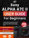 Sony Alpha a7C II User Guide for Beginners