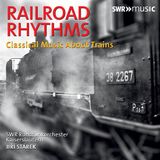 Railroad SWR-Rundfunk-Orchester Kaiserslautern, Jiri Stárek - Railroad Rhythms - Classical Music About Trains (CD)