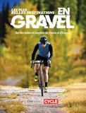 Les Plus belles destinations en gravel - Sur les routes et chemins de France et d'Europe