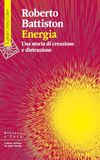 Energia: Una storia di creazione e distruzione