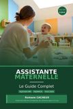 Assistante Independently Published Assistante Maternelle: Le Guide Complet: Agrément PMI, Contrat de travail, PAJEMPLOI, Droits 2026, Pédagogie et Situations difficiles — Tout ce que vous devez savoir avant et pendant votre activité