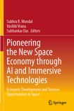 Pioneering Springer Nature Pioneering the New Space Economy through AI and Immersive Technologies: Economic Development and Tourism Opportunities in Space Paperback