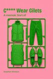 Cunts Wear Gilets: A Memoir. Sort of
