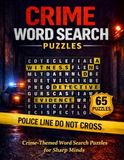 Crime Word Search Puzzles: 65 Detective-Themed Puzzles for Adults and teens - Solve Cases, Find Hidden Words, and Challenge Your Mind