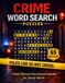Crime Word Search Puzzles: 65 Detective-Themed Puzzles for Adults and teens - Solve Cases, Find Hidden Words, and Challenge Your Mind