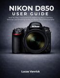 Nikon D850 User Guide