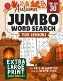 Jumbo Autumn Word Search for Seniors: Extra Large Print Word Puzzles for Fall Relaxation and an Active Mind