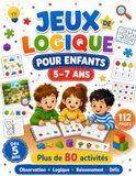 Jeux de Logique pour Enfants 5–7 Ans: Plus de 80 activités ludiques pour développer l'observation, la logique, le raisonnement, la concentration et la résolution de problèmes