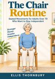 The Libri GmbH The Chair Routine: Seated Movements for Adults Over 70 Who Want to Stay Independent