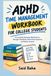 ADHD Time Management Workbook for College Students: A Complete Semester Workbook to Navigate Deadlines, Build Visual Systems, and Restart Anytime