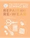 The Great British Sewing Bee: Repair and Re-wear: How to Sustainably Mend, Upcycle and Care for your Clothes