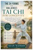 THE 24 FORMS FOR BALANCE: TAI CHI FOR LONGEVITY