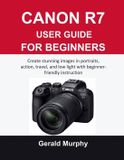 Canon R7 User Guide for Beginners