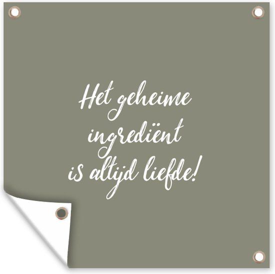 GreatGardenPosters Tuinposter Spreuken - Liefde - Quotes - Het geheime ingrediënt is altijd liefde! - 50x50 cm - Tuindoek - Buitenposter