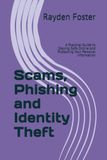 Scams, Phishing and Identity Theft: A Practical Guide to Staying Safe Online and Protecting Your Personal Information