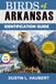 BIRDS OF ARKANSAS IDENTIFICATION GUIDE: A beginner’s field guide to explore over 80 iconic bird species with logbook
