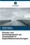 Einsatz OmniScriptum SRL Einsatz von Gummigranulat als Zusatzstoff in Asphaltbetonmischungen