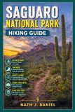SAGUARO Independently Published SAGUARO NATIONAL PARK HIKING GUIDE