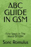 ABC GUIDE GSM: First Steps In The World Of GSM