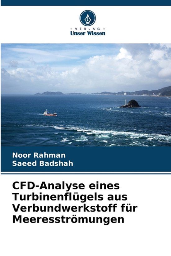 CFD-Analyse Verlag Unser Wissen CFD-Analyse eines Turbinenflügels aus Verbundwerkstoff für Meeresströmungen