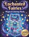 Enchanted Fairies: Magical Coloring Book for Teens and Adults