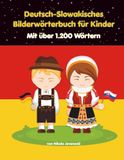 Deutsch-Slowakisches Bilderwörterbuch für Kinder: Mit über 1.200 Wörtern