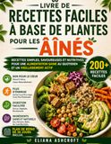 LIVRE DE RECETTES FACILES À BASE DE PLANTES POUR LES AÎNÉS