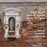 Straatheiligen Scriptum Art Straatheiligen van Venetië. Street Saints of Venice. Santi di Strada di Venezia