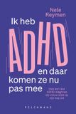 Ik Pelckmans Ik heb ADHD en daar komen ze nu pas mee