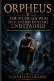 Orpheus The Musician Who Descended Into The Underworld