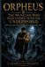 Orpheus The Musician Who Descended Into The Underworld