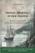 Travel Jacques Cartier Travel Journals in New France: First complete rewriting in modern English of the travel accounts: "Voyages au Canada (Relations de 1534, 1535-1536 et 1541-1542)"