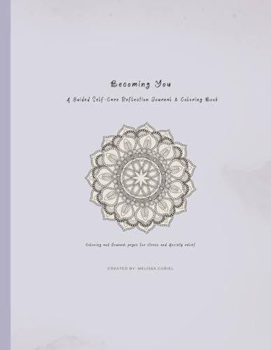 Becoming You: A Guided Self-Care Reflection Journal & Coloring Book: Soft Healing • Mindfulness • Reflection