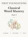 First Foundations Classical Word Mastery - Part I: A 24-Week Morphology Journal