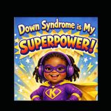 Down Syndrome is My superpower: Meet Kennedee
