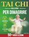 Tai Chi sulla Sedia per Dimagrire: La tua routine quotidiana di 10 minuti per 28 giorni per sentirsi più attivi e flessibli perdendo peso. Esercizi illustrati e video lezioni per principianti