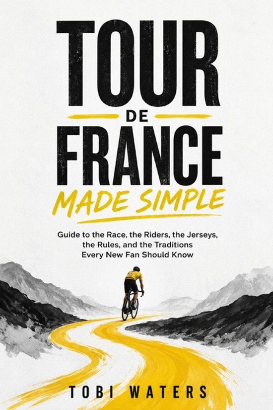 TOUR Libri GmbH Inside the Tour de France- Tour de France Made Simple