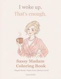 Sassy Madam Coloring Book: Elegant Women, Everyday Drama, and a Touch of Sarcasm