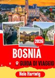 BOSNIA GUIDA DI VIAGGIO 2026